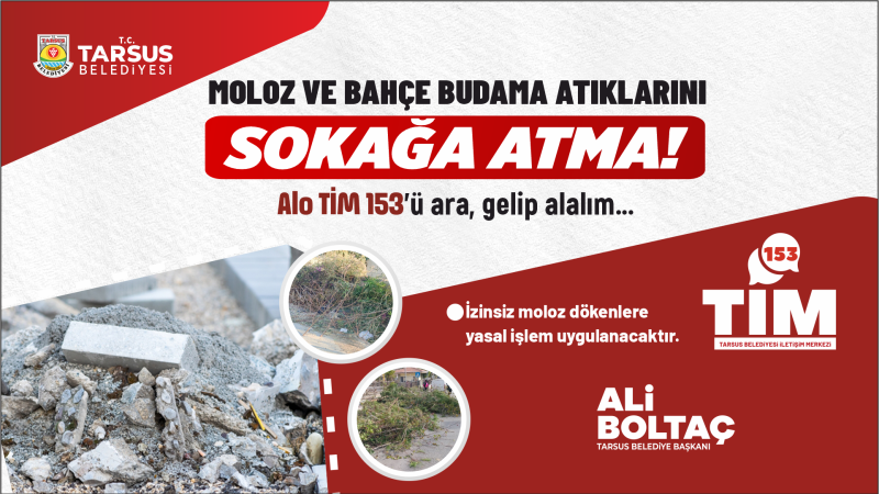 BUDAMA VE MOLOZ ATIKLARINIZI SOKAĞA ATMAYIN, 153’Ü ARAYIN!