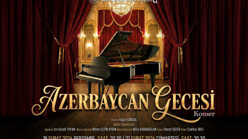 MERSİN DEVLET OPERA VE BALESİ’DEN “AZERBAYCAN GECESİ” KONSERİ
