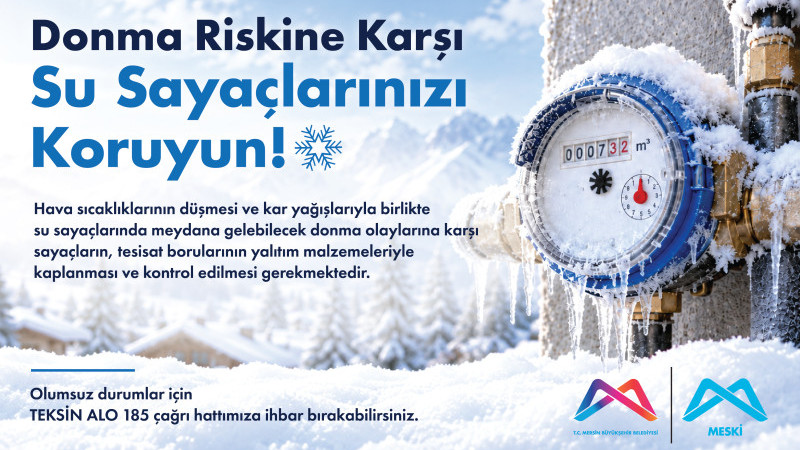 MESKİ’DEN SOĞUK HAVALARDA SU SAYAÇLARI İÇİN ÖNEMLİ UYARI