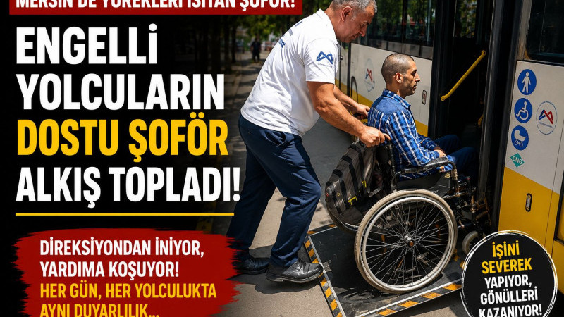 ENGELLİ YOLCULARIN DOSTU ŞAHİN BOZKURT